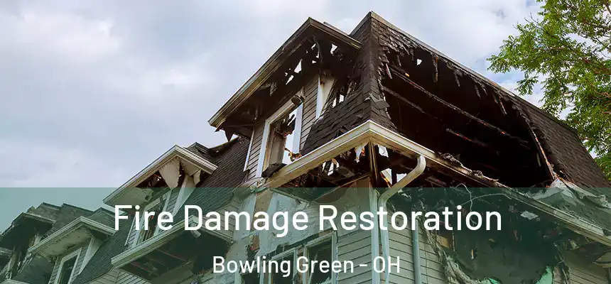  Fire Damage Restoration Bowling Green - OH