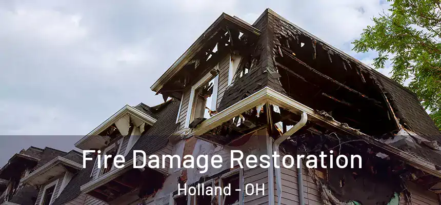 Fire Damage Restoration Holland - OH