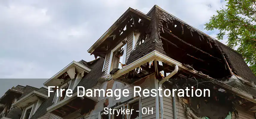 Fire Damage Restoration Stryker - OH