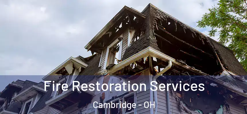Fire Restoration Services Cambridge - OH