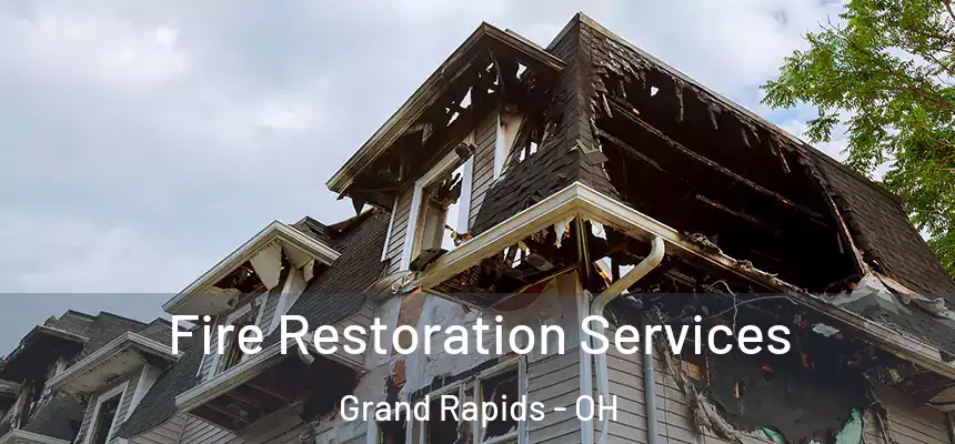 Fire Restoration Services Grand Rapids - OH