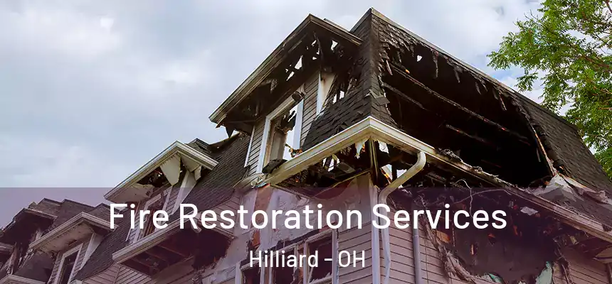 Fire Restoration Services Hilliard - OH
