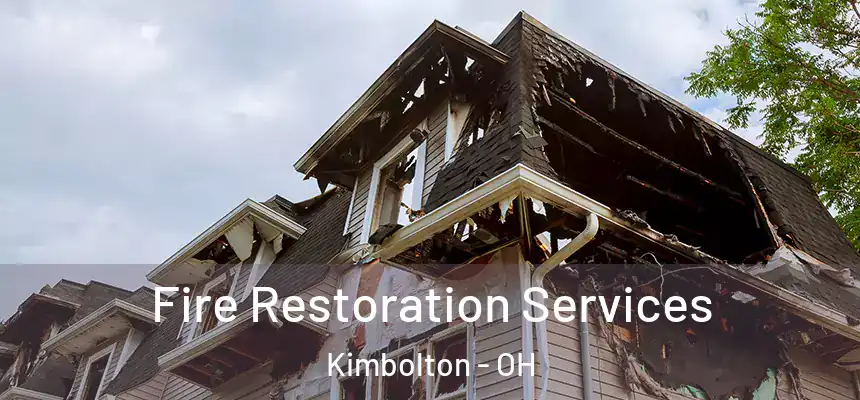 Fire Restoration Services Kimbolton - OH
