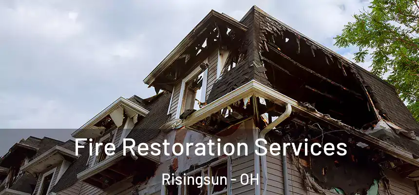 Fire Restoration Services Risingsun - OH