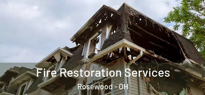Fire Restoration Services Rosewood - OH