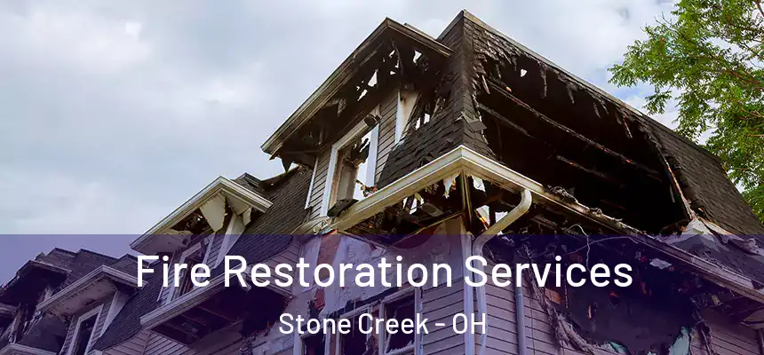 Fire Restoration Services Stone Creek - OH