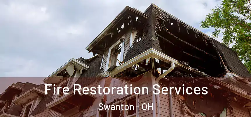 Fire Restoration Services Swanton - OH