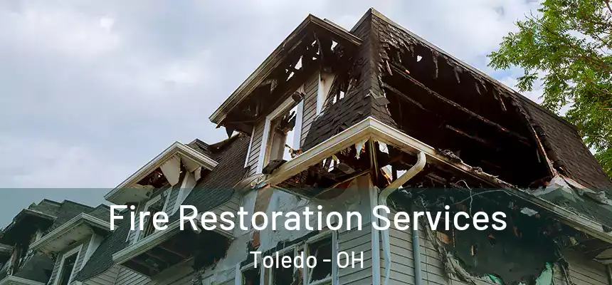  Fire Restoration Services Toledo - OH