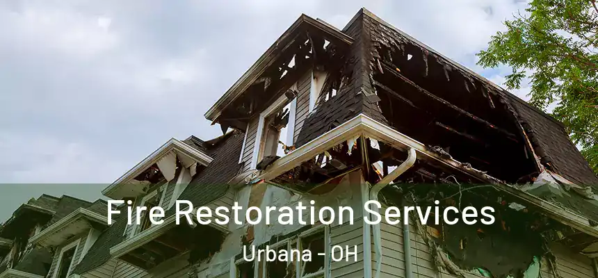 Fire Restoration Services Urbana - OH